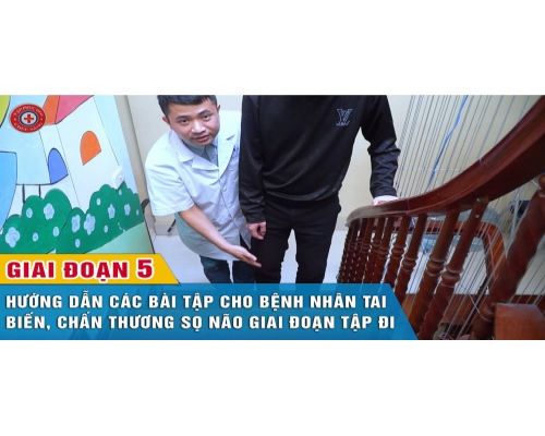 HƯỚNG DẪN TẬP PHỤC HỒI CHỨC NĂNG CHO NGƯỜI TAI BIẾN, CHẤN THƯƠNG SỌ NÃO Ở GIAI ĐOẠN 5 (TẬP ĐI)